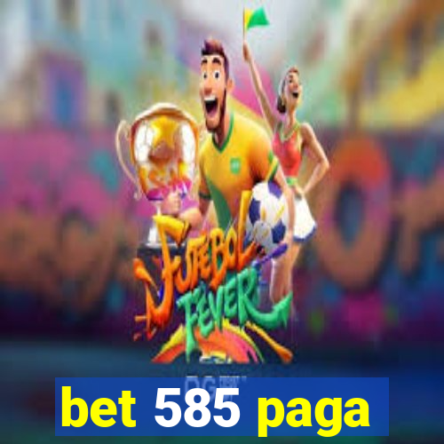 bet 585 paga